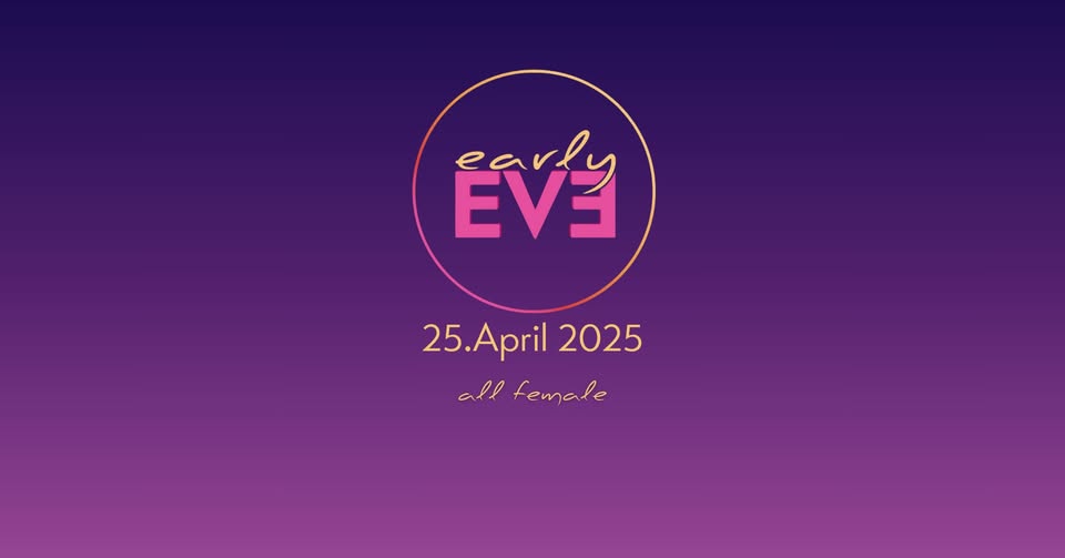 Early Eve am 25. April 2025 @ U4.