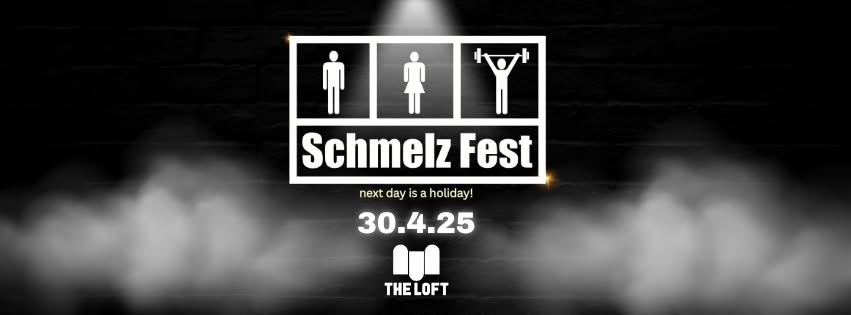 Schmelz Fest am 30. April 2025 @ The Loft.