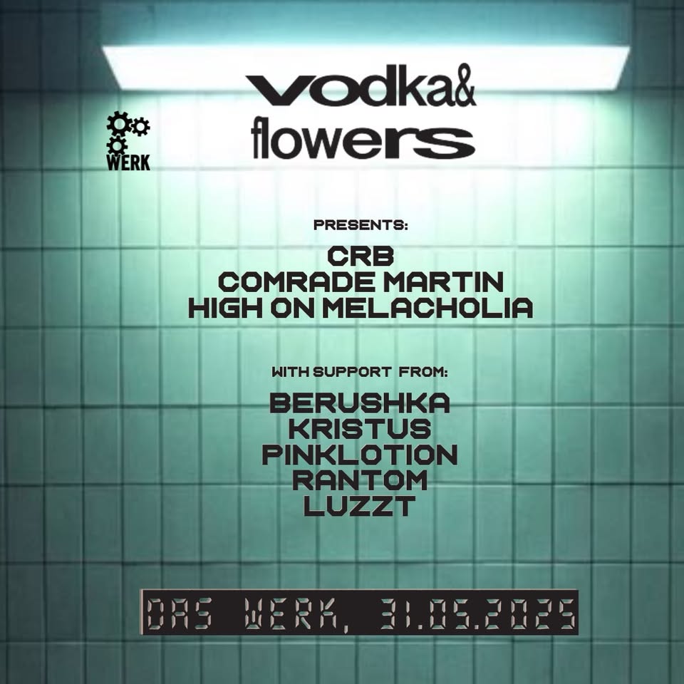 Vodka&Flowers am 31. May 2025 @ Das Werk. Vodka&Flowers am 31. May 2025 @ Das Werk.