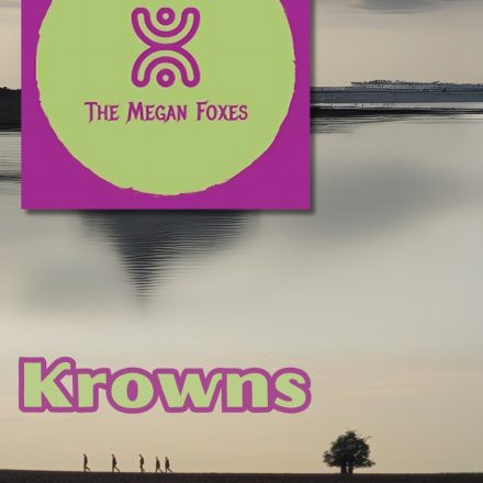 Krowns / The Megan Foxes