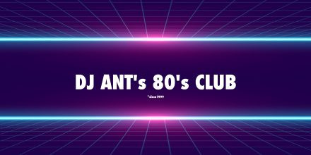 DJ ANT's 80's CLUB