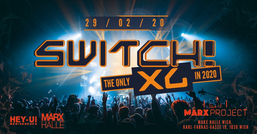 Switch! XL am 29. February 2020 @ Marx Halle.