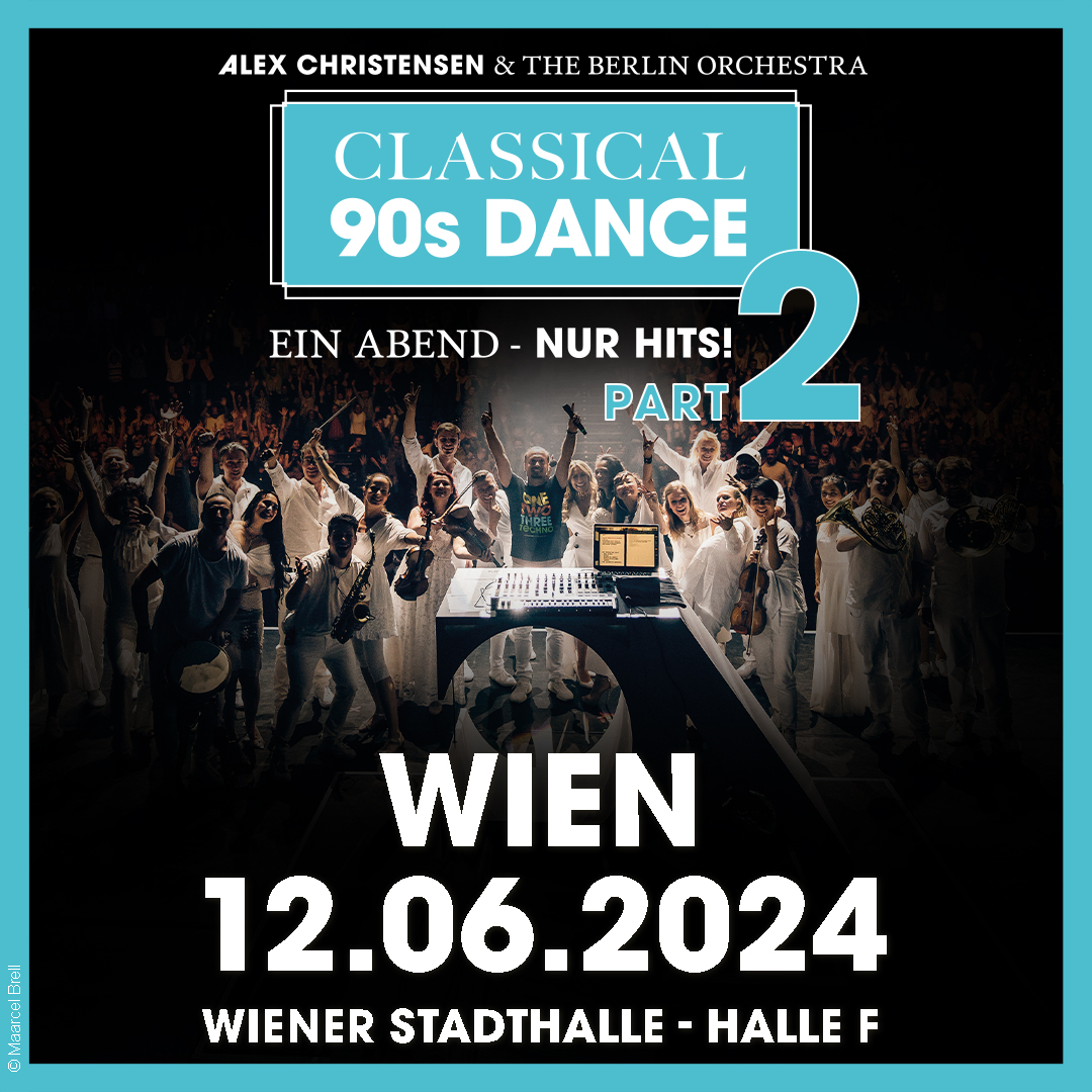 ALEX CHRISTENSEN & THE BERLIN ORCHESTRA – CLASSICAL 90S DANCE am 12. June 2024 @ Wiener Stadthalle - Halle F.