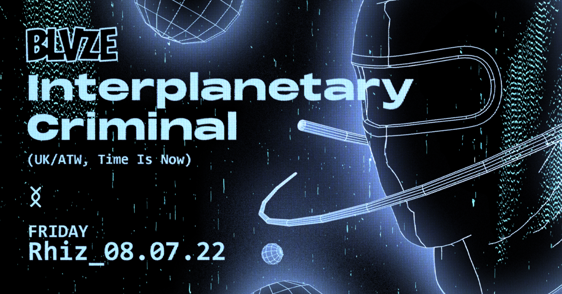 BLVZE X Interplanetary Criminal am 8. July 2022 @ Rhiz. BLVZE X Interplanetary Criminal am 8. July 2022 @ Rhiz.
