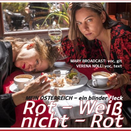 Rot-Weiß-nicht-Rot - Kabarett mit Sängerin MARY BROADCAST & Schauspielerin VERENA NOLL