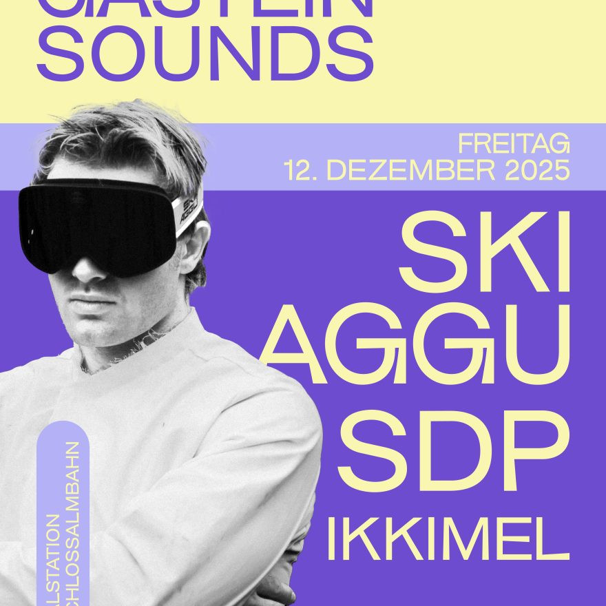 GASTEIN SOUNDS 2025 mit SKI AGGU & SDP
