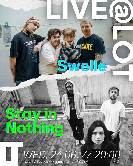Stay in Nothing / Swelle am 24. June 2026 @ Das LOT.