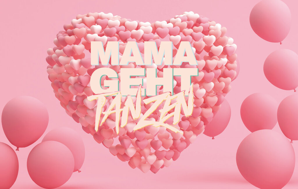 MAMA GEHT TANZEN - DAS MUTTERTAGS-SPECIAL! am 8. May 2026 @ CSELLO Mühle Oslip.