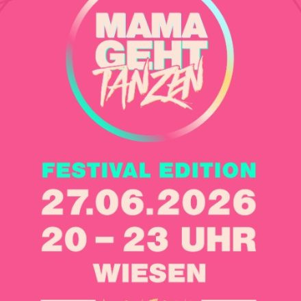 MAMA GEHT TANZEN - FESTIVAL EDITION