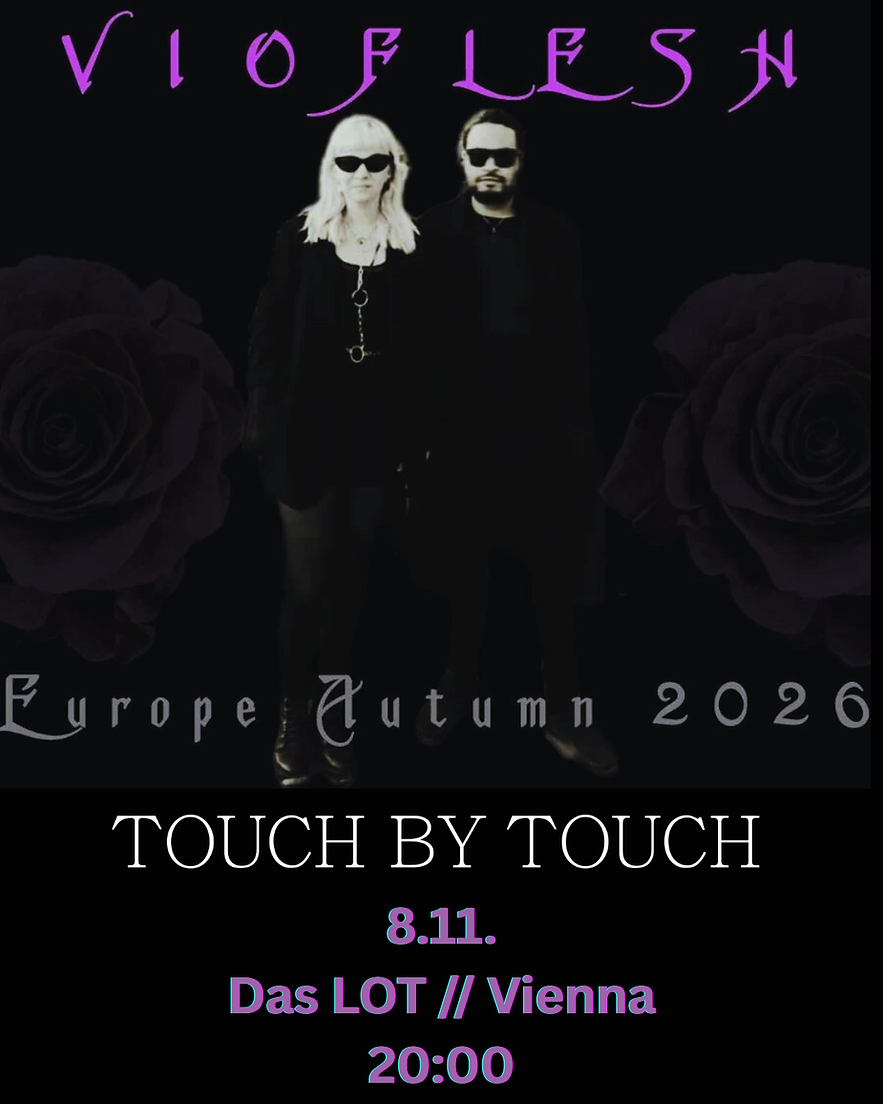 Live@Lot: Vioflesh / Touch By Touch am 8. November 2026 @ Das LOT.