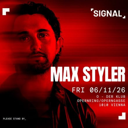 SIGNAL presents MAX STYLER