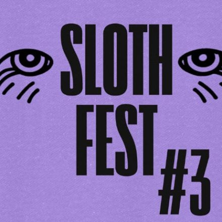Slothfest #3
