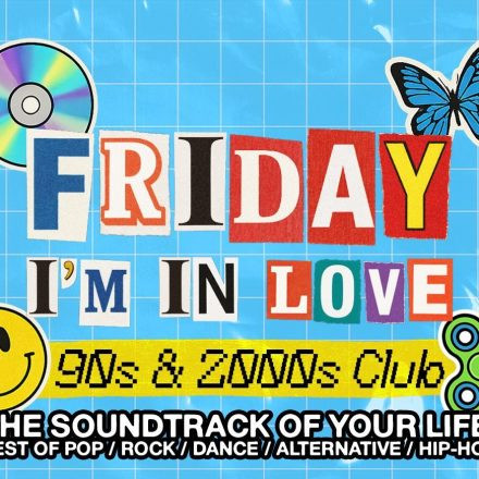 FRIDAY I’M IN LOVE