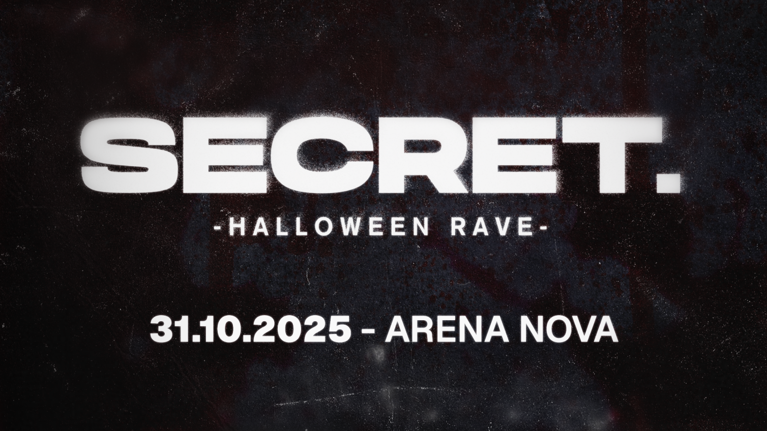 SECRET Halloween Rave am 31. October 2025 @ Arena Nova. SECRET Halloween Rave am 31. October 2025 @ Arena Nova.