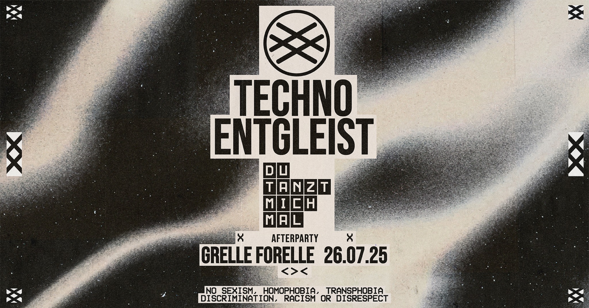 TECHNO ENTGLEIST x DU TANZT MICH MAL <>< Afterparty am 26. July 2025 @ Grelle Forelle.