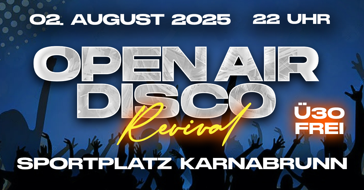 Open Air Disco Revival 2025 am 2. August 2025 @ Sportplatz Karnabrunn.