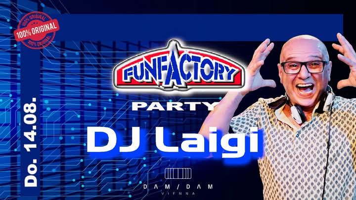 DJ LAIGI presents die FUN FACTORY PARTY am 14. August 2025 @ DAM / DAM. DJ LAIGI presents die FUN FACTORY PARTY am 14. August 2025 @ DAM / DAM.