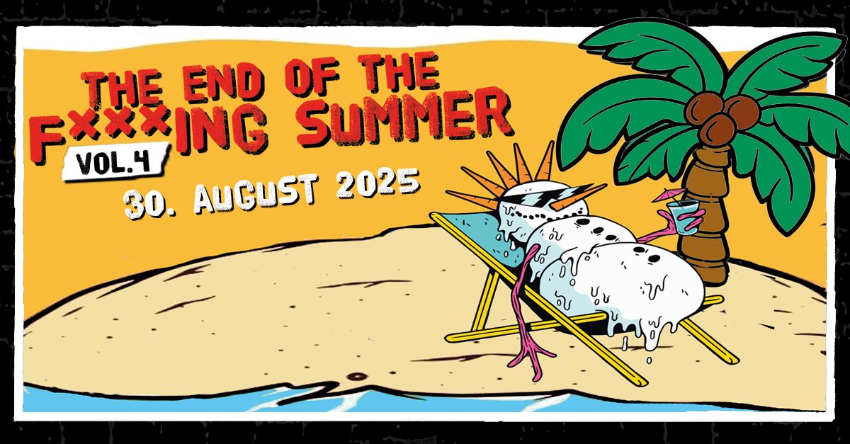 THE END OF THE F***ING SUMMER Vol.4 am 30. August 2025 @ Triebwerk. THE END OF THE F***ING SUMMER Vol.4 am 30. August 2025 @ Triebwerk.