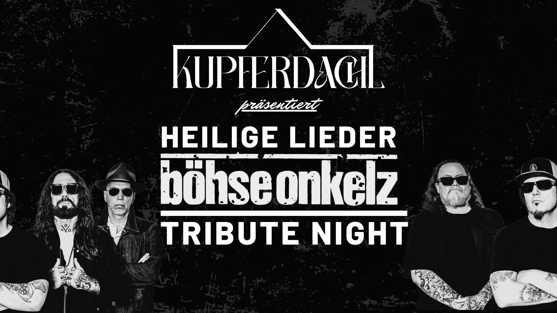 Heilige Lieder x BÖHSE ONKELZ Tribute Night am 4. October 2025 @ Kupferdachl. Heilige Lieder x BÖHSE ONKELZ Tribute Night am 4. October 2025 @ Kupferdachl.