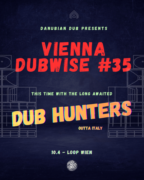 Dubwise #35 w/Dub Hunters am 10. April 2026 @ Loop.