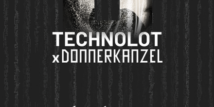 TECHNOLOT x Donnerkanzel
