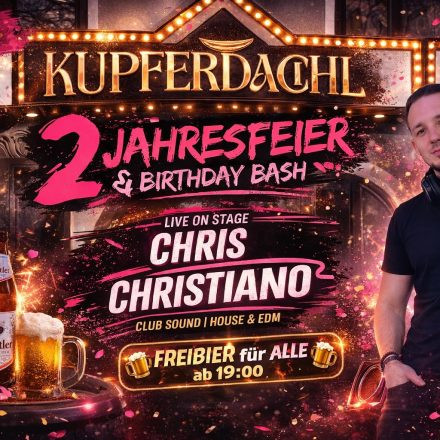 2 Jahresfeier & Birthday Bash mit DJ Chris Christiano