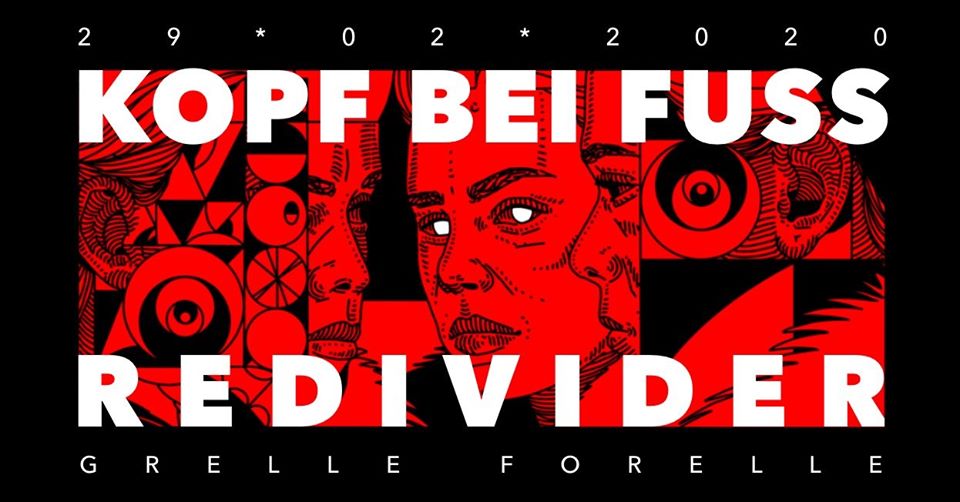 Kopf bei Fuss X RedivideR am 29. February 2020 @ Grelle Forelle. Kopf bei Fuss X RedivideR am 29. February 2020 @ Grelle Forelle.