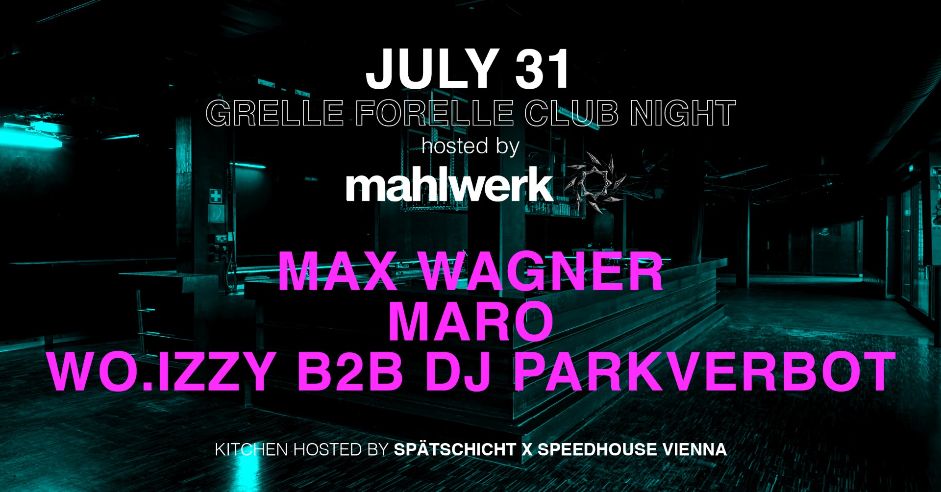 Club Night | Hosted By Mahlwerk am 31. July 2026 @ Grelle Forelle.
