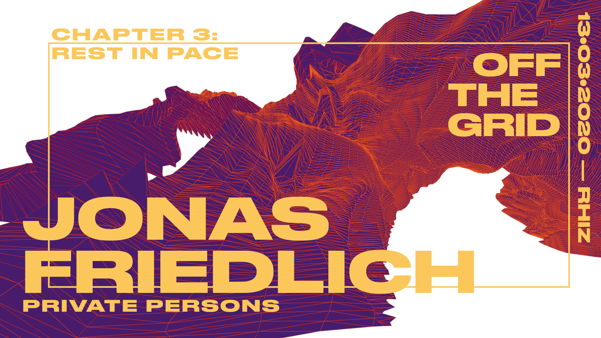 OFF THE GRID Chapter 3 w/ JONAS FRIEDLICH am 13. March 2020 @ Rhiz. OFF THE GRID Chapter 3 w/ JONAS FRIEDLICH am 13. March 2020 @ Rhiz.