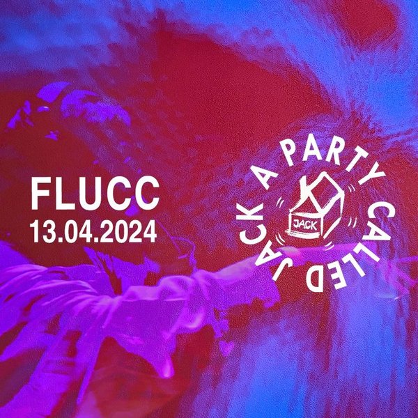 A party called JACK am 13. April 2024 @ Flucc.