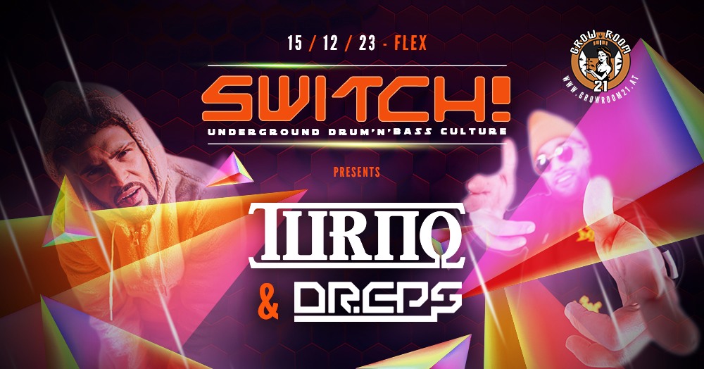 Switch! presents Turno & Dr.Eps am 15. December 2023 @ Flex. Switch! presents Turno & Dr.Eps am 15. December 2023 @ Flex.