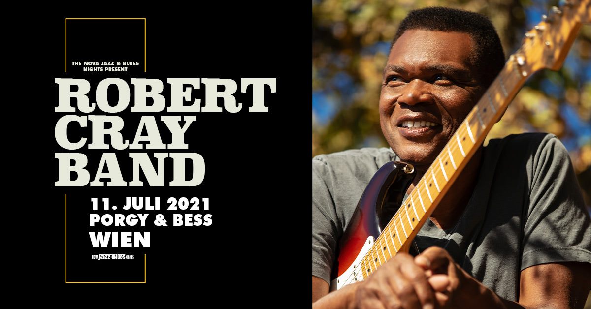 The Robert Cray Band am 11. July 2021 @ Porgy & Bess.