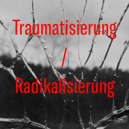 Traumatisierung und Radikalisierung / Diskussionsveranstaltung