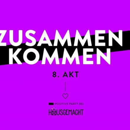 Zusammen kommen 8.Akt: ❚❚❚ positive party mit hausgemacht