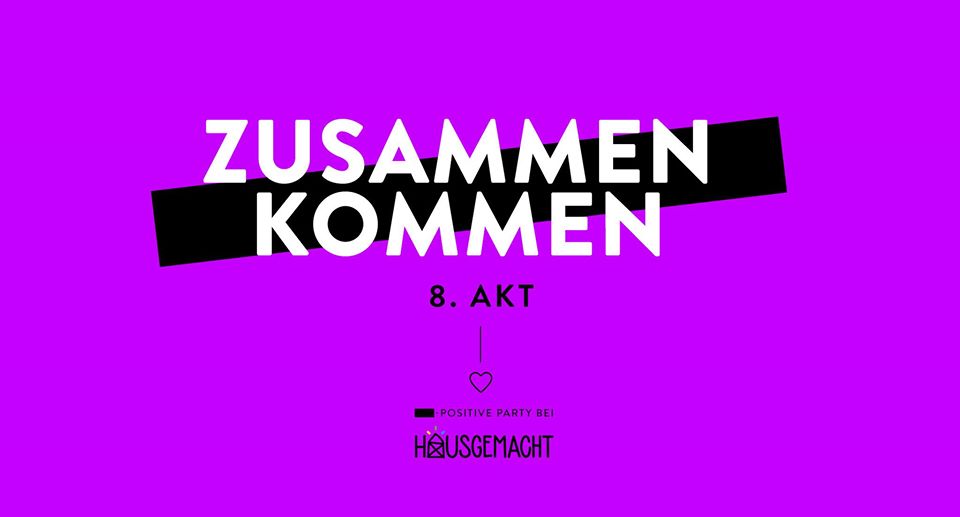 Zusammen kommen 8.Akt: ❚❚❚ positive party mit hausgemacht am 14. February 2020 @ Grelle Forelle.