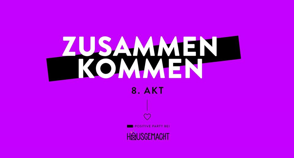 Zusammen kommen 8.Akt: ❚❚❚ positive party mit hausgemacht am 14. February 2020 @ Grelle Forelle.