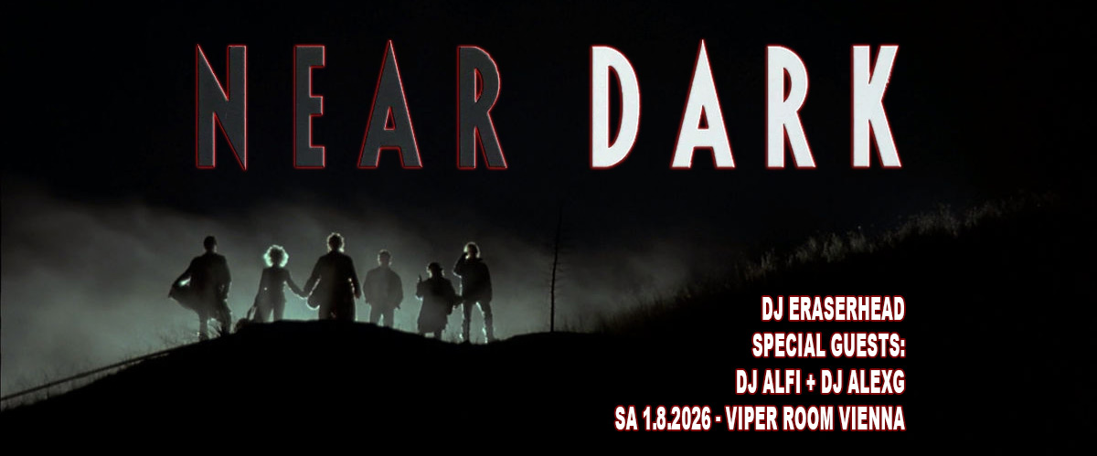 NEAR DARK - Gothic Horror - Dark 80s & New Goth Sounds - Guest DJs Alfi & AlexG am 1. August 2026 @ Viper Room.