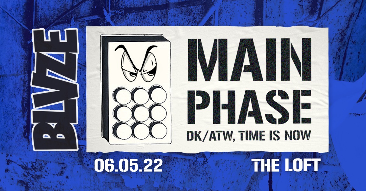 BLVZE X MAIN PHASE am 6. May 2022 @ The Loft. BLVZE X MAIN PHASE am 6. May 2022 @ The Loft.
