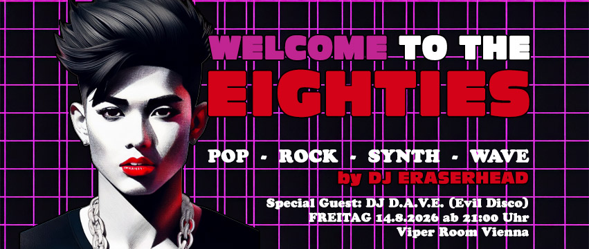 Welcome to the Eighties - August 2026 - Special Guest: DJ D.A.V.E. am 14. August 2026 @ Viper Room.