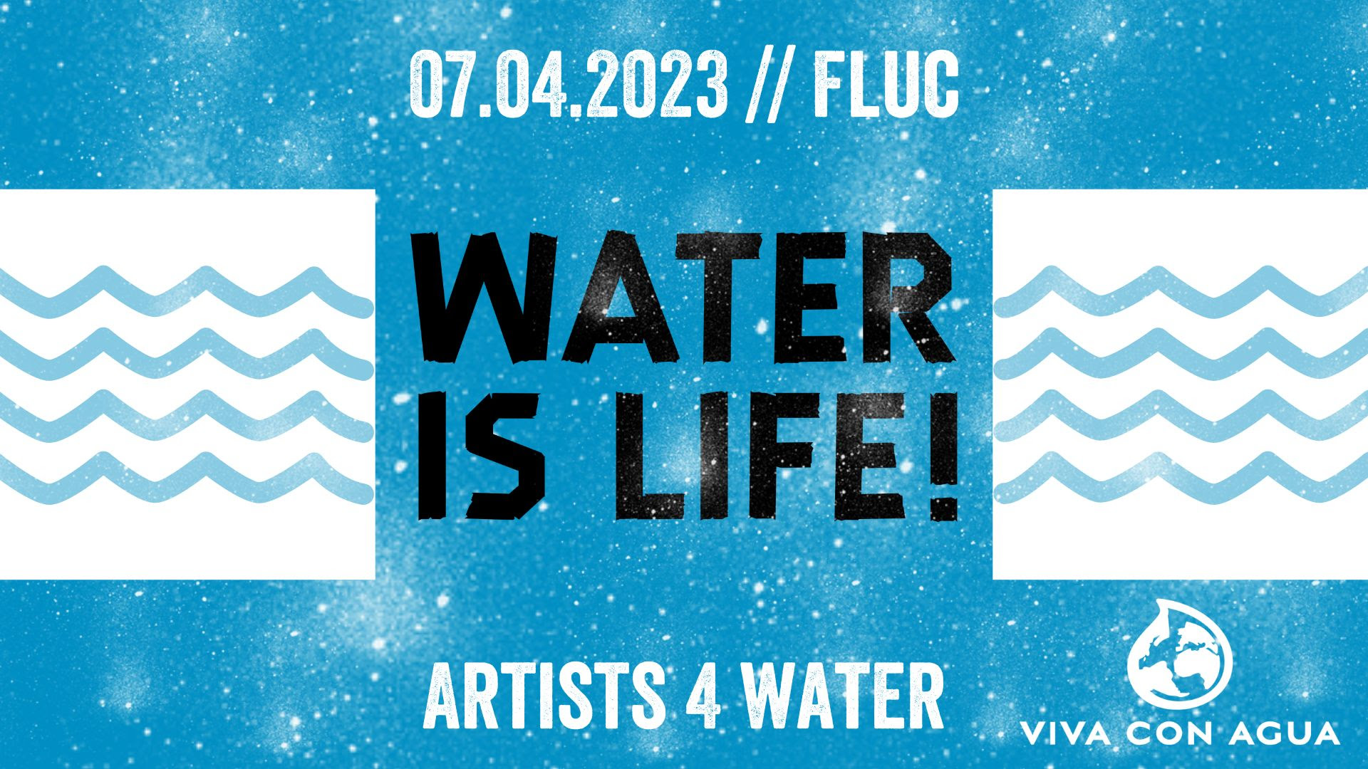 Water Is Life - Artists 4 Water am 7. April 2023 @ Fluc. Water Is Life - Artists 4 Water am 7. April 2023 @ Fluc.