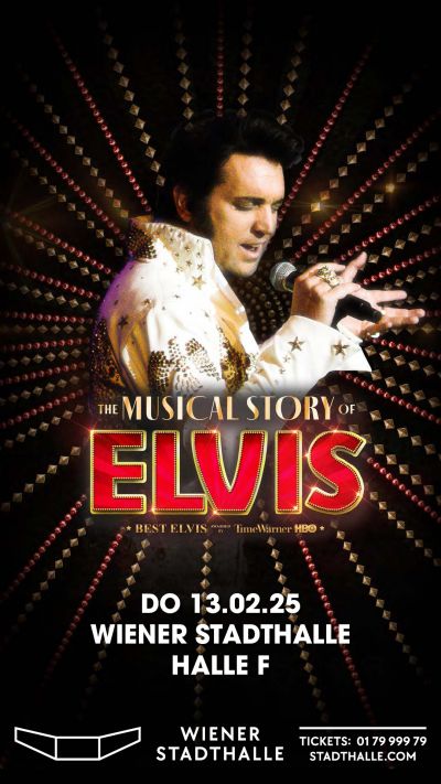 The Musical Story of ELVIS! am 13. February 2025 @ Wiener Stadthalle - Halle F. The Musical Story of ELVIS! am 13. February 2025 @ Wiener Stadthalle - Halle F.