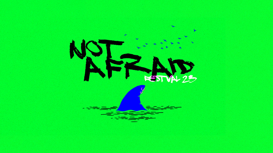 Not Afraid Festival 2023