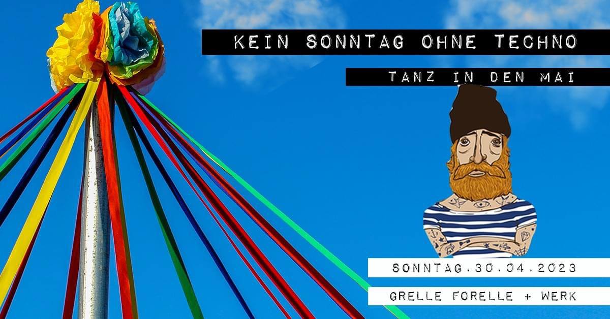 Kein Sontag Ohne Techno - Tanz in den Mai Mayday 2023 am 30. April 2023 @ Grelle Forelle. Kein Sontag Ohne Techno - Tanz in den Mai Mayday 2023 am 30. April 2023 @ Grelle Forelle.