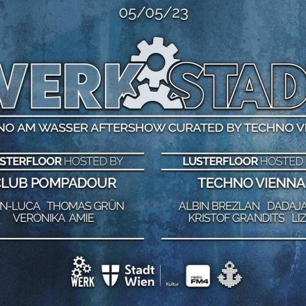 WERKSTADT x TECHNO AM WASSER x CLUB POMPADOUR × TECHNO VIENNA