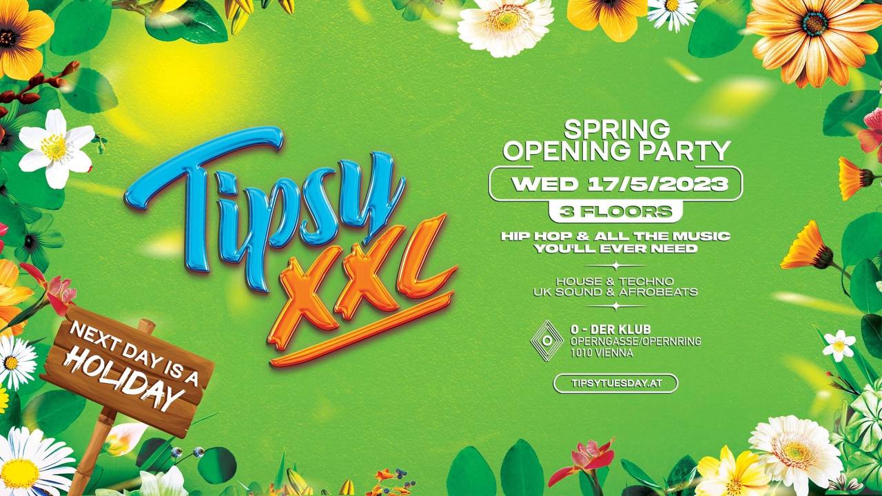 TIPSY XXL - SPRING OPENING PARTY. 17.05.2023 at O - DER KLUB am 17. May 2023 @ O - Der Klub. TIPSY XXL - SPRING OPENING PARTY. 17.05.2023 at O - DER KLUB am 17. May 2023 @ O - Der Klub.