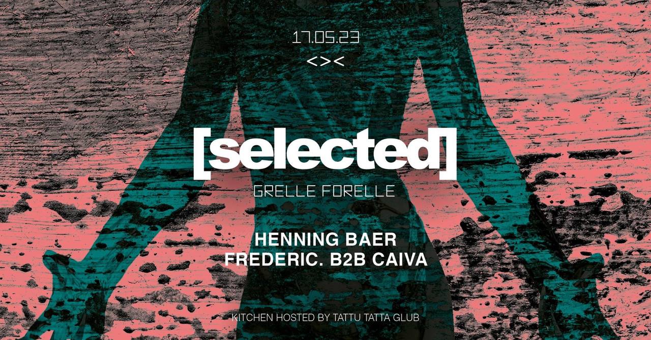 Selected | Henning Baer, Frederic. b2b Caiva am 17. May 2023 @ Grelle Forelle. Selected | Henning Baer, Frederic. b2b Caiva am 17. May 2023 @ Grelle Forelle.