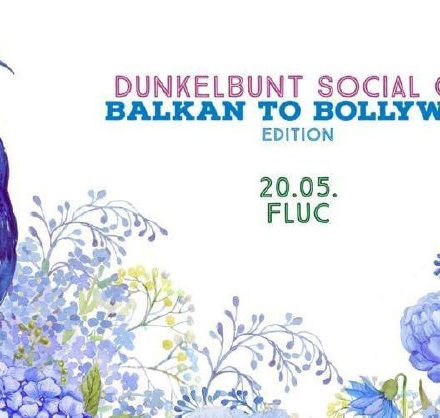 Balkan To Bollywood • Dunkelbunt Social Club • 20.05. FLUC (upstairs)