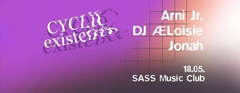 Cyclic Existence #2 w/ DJ ALoisie am 18. May 2023 @ Sass. Cyclic Existence #2 w/ DJ ALoisie am 18. May 2023 @ Sass.