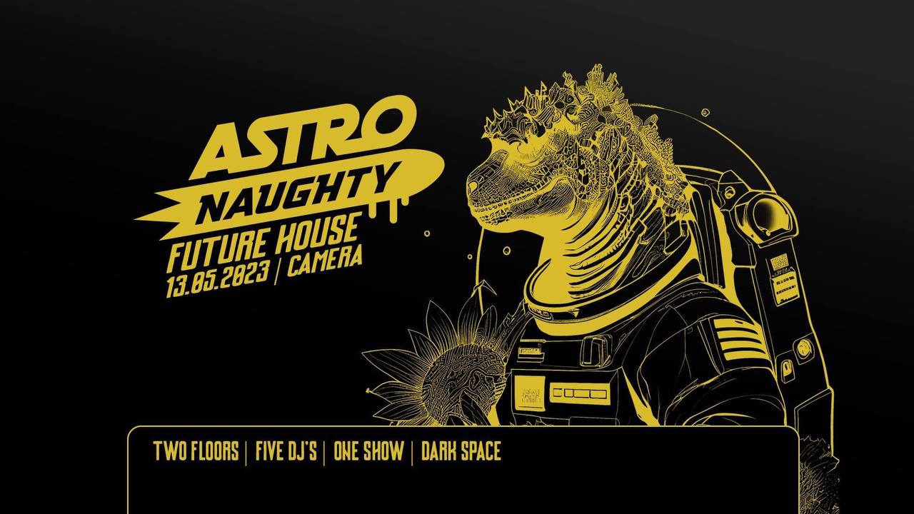 Astronaughty XLV - Future House Edition am 13. May 2023 @ Camera Club. Astronaughty XLV - Future House Edition am 13. May 2023 @ Camera Club.