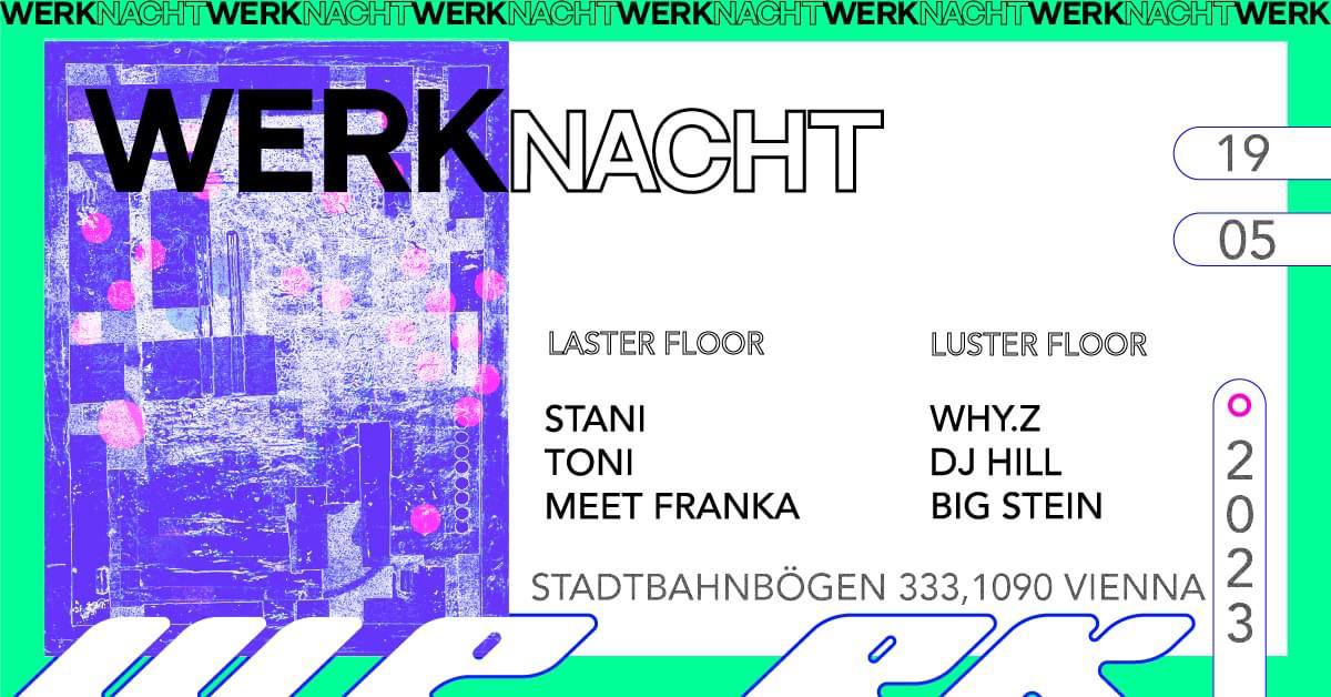 WERKNACHT#17 am 19. May 2023 @ Das Werk. WERKNACHT#17 am 19. May 2023 @ Das Werk.